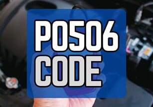 P0506 Code: Idle Control System RPM Lower Than Expected
