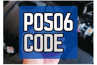 P0506 Code: Idle Control System RPM Lower Than Expected