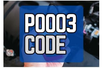 P0003 Code: Fuel Volume Regulator Control Circuit Low