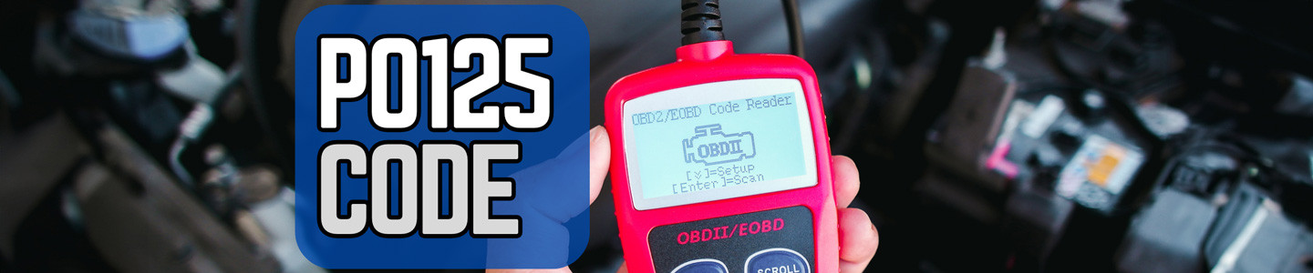 P0125 Code: Insufficient Coolant Temperature for Closed Loop Fuel Control