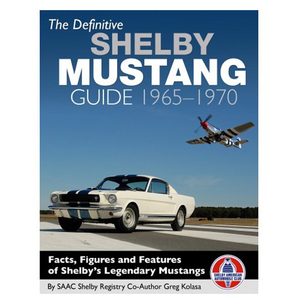 CarTech® - The Definitive Shelby Mustang Guide: 1965-1970