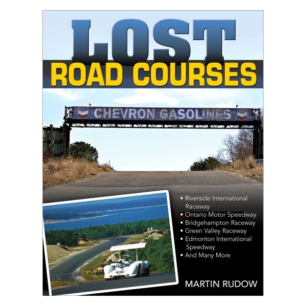 CarTech® - Lost Road Courses: Ghosts of Riverside, Ontario, Bridgehampton and More