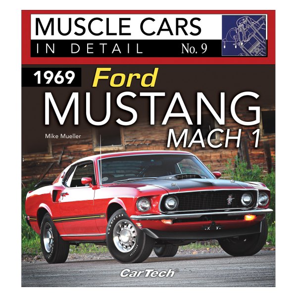 CarTech® - 1969 Ford Mustang Mach 1: Muscle Cars In Detail No. 9