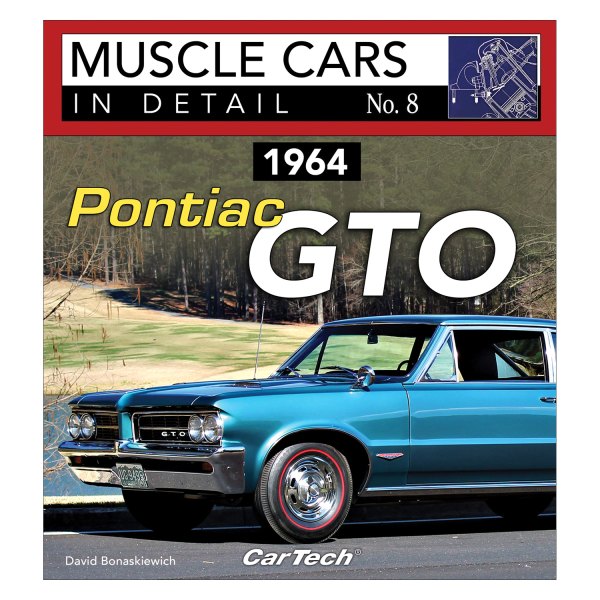 CarTech® - 1964 Pontiac GTO: Muscle Cars In Detail No. 8