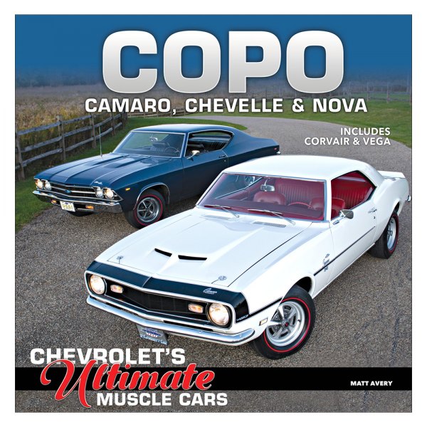 CarTech® - COPO Camaro, Chevelle and Nova: Chevrolets Ultimate Muscle Cars