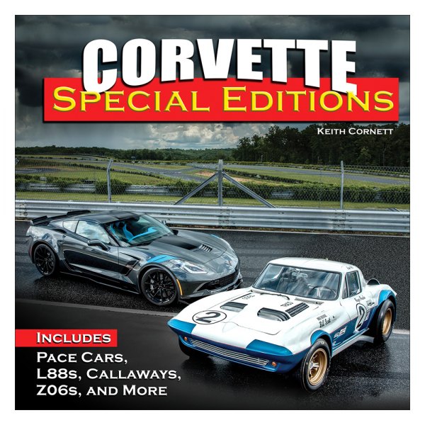 CarTech® - Corvette Special Editions: Includes Pace Cars, L88s, Callaways, Z06s and More