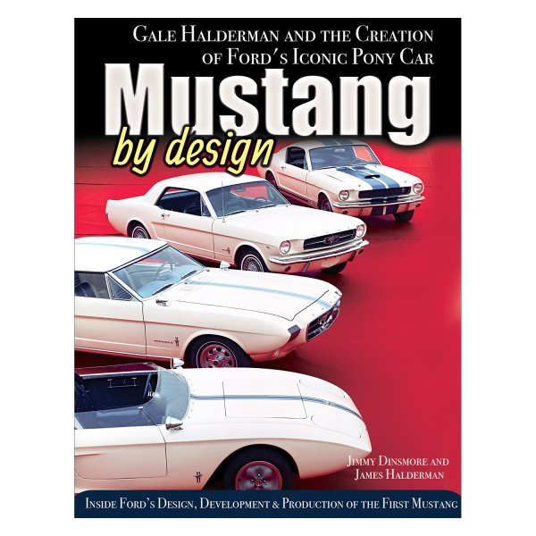 CarTech® - Mustang by Design: Gale Halderman and the Creation of Ford's Iconic Pony Car