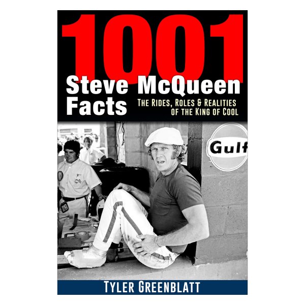 CarTech® - 1001 Steve McQueen Facts: The Rides, Roles and Realities of the King of Cool