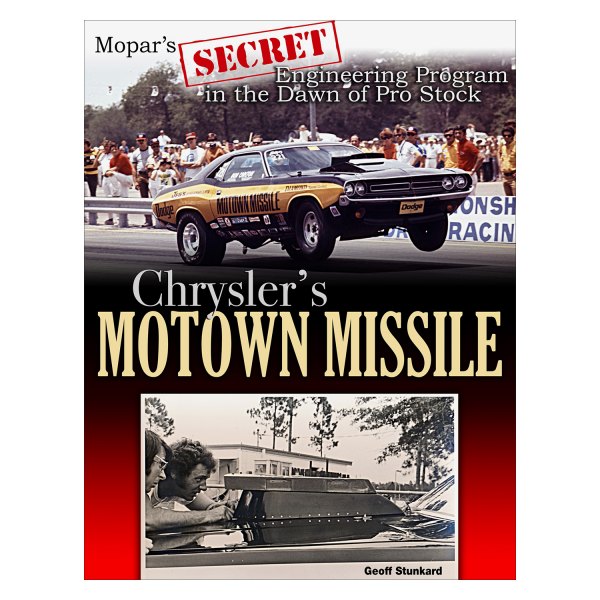 CarTech® - Chrysler's Motown Missile: Mopar's Secret Engineering Program at the Dawn of Pro Stock