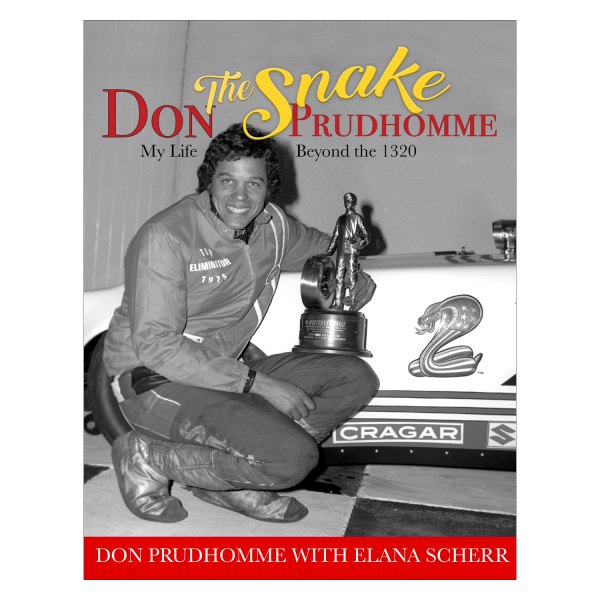CarTech® - Don "The Snake" Prudhomme: My Life Beyond the 1320