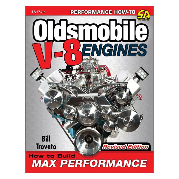 S-A Design® - Oldsmobile V-8 Engines: How to Build Max Performance - Revised Edition