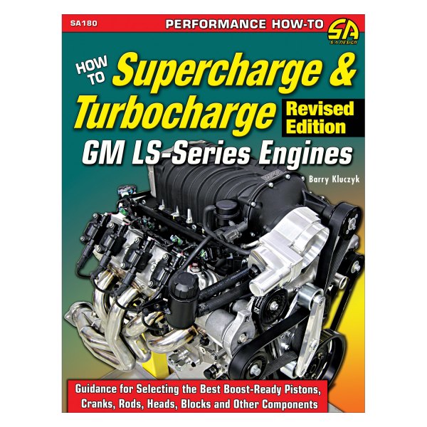 S-A Design® - How to Supercharge and Turbocharge GM LS-Series Engines - Revised Edition