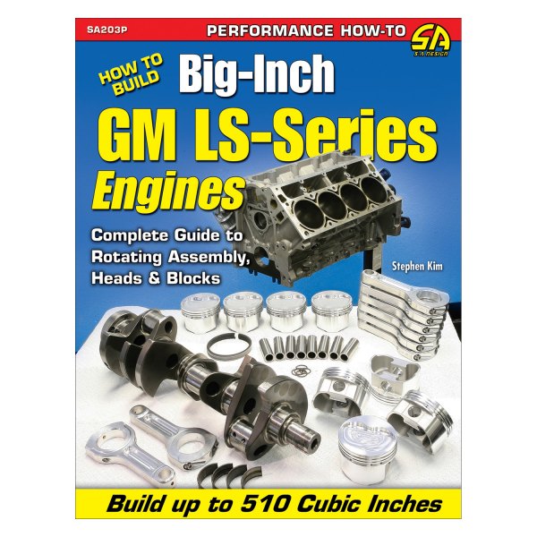 S-A Design® - How to Build Big-Inch GM LS-Series Engines