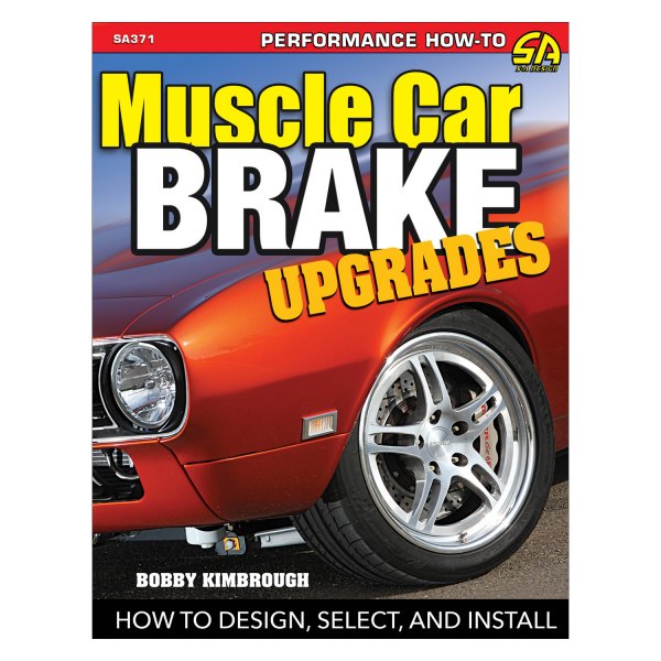 S-A Design® - Muscle Car Brake Upgrades: How to Design, Select, and Install