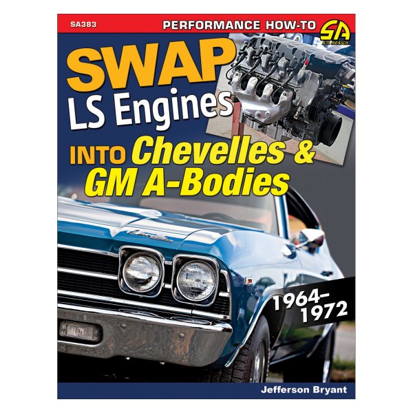 S-A Design® - Swap LS Engines into Chevelles and GM A-Bodies: 1964-1972