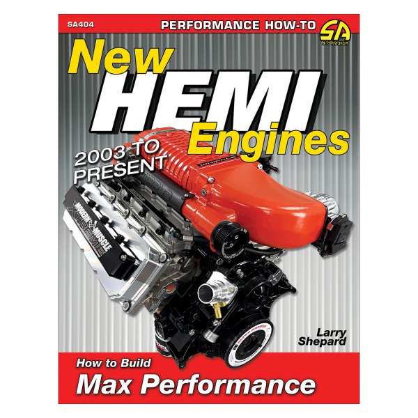 S-A Design® - New Hemi Engines: 2003 to Present: How to Build Max Performance