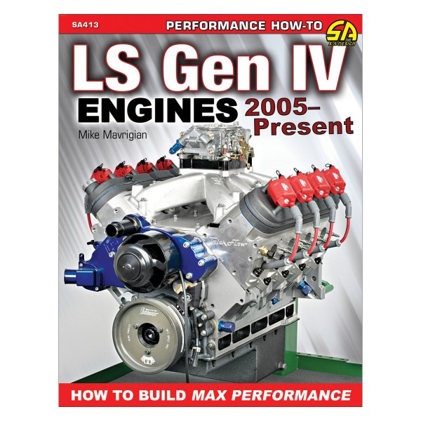 S-A Design® - LS Gen IV Engines 2005 - Present: How to Build Max Performance