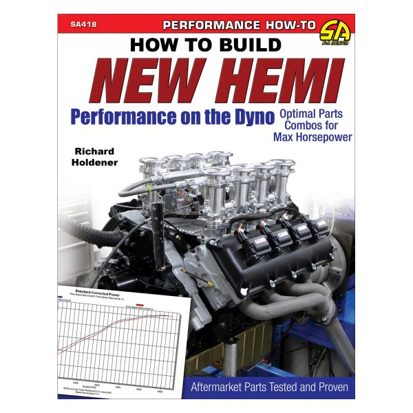S-A Design® - How to Build New Hemi Performance on the Dyno: Optimal Parts Combos for Max Horsepower