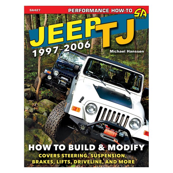 S-A Design® - Jeep TJ 1997-2006: How to Build and Modify