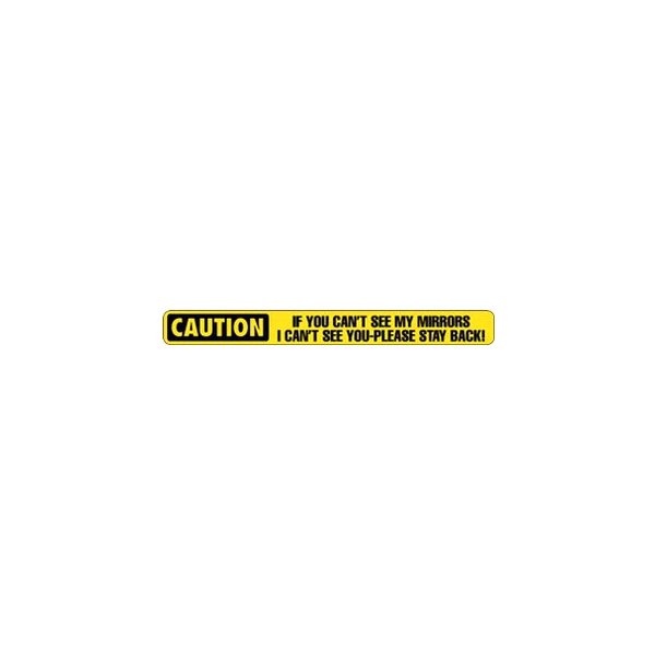 SafeTruck® - "If You Can't See My Mirrors I Can't See You" 3.5" x 36" Decal